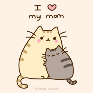 mom,pusheen,happy mothers day,i love my mom,mothers day,mothersday,kawaii,love,cat