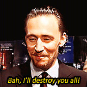 tom hiddleston,hiddles,bah,i will destroy you all