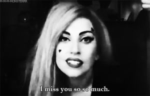 queen,i miss you so much,i miss you,black and white,lady gaga,gaga