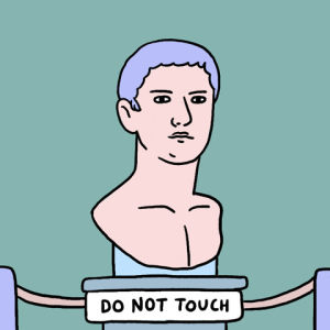 touch,no touching,museum,rules,history,sherchle,rebel,do not touch,nooo,nevermind,lel,art,design,illustration,drawing,old,child,broken,statue,roman,uh oh,glas 2017,illustrated,bust,touchy,iseng,yha,usil