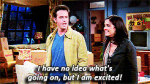 whats going on,reaction,friends,excited,chandler m bing