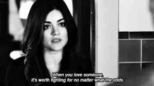 words,love,movie,movies,black and white,fight,black,white,pretty little liars,bw,pll,fighting,lucy hale,aria montgomery,strong,try,aria,movie quotes,courage,trying,difficult,pll quotes,the vampire diaries blog