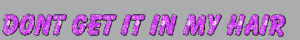 transparent,animatedtext,pink,hair,love,glitter,frustrated,bad,requested,omg,what is this,i dont like,dont get it in my hair