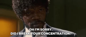 pulp fiction,oh im sorry did i break your concentration,samuel l jackson,jules winnfield,quentin tarantino