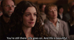 anne hathaway,love and other drugs,life,life goes on,life is beautiful