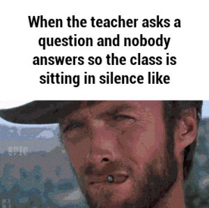 memes,question,teacher,class,silence,nobody,answers