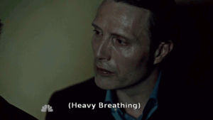 heavy breathing,excited,hannibal,frustrated
