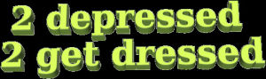 animatedtext,transparent,green,bored,frustrated,stress,coelust,too depressed to get dressed