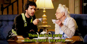 tea party,there aint no party like my nanas tea party,party,nana