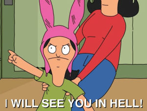 bobs burgers,angry,see,hell,louise,threaten,threatening,see you in hell