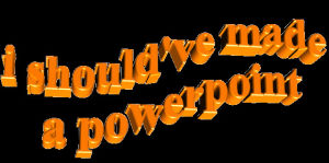 powerpoint,animatedtext,a,transparent,orange,i,made,furs4ever81,i shouldve made a powerpoint,shouldve