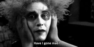 mad hatter,reaction,queue,reaction s,mad,johnny depp,alice in wonderland,yourreactions,have i gone mad