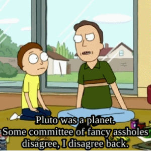 rick and morty,g,adult swim,pluto,is there a tag for those pluto is totes a planet guys folk,tv and film