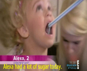 toddlers and tiaras,sugar,eating,drinking,hyper,pixie stick
