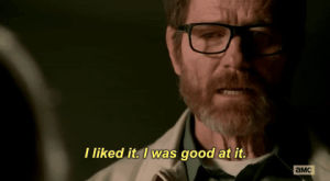 walter white,breaking bad,bryan cranston,i liked it,i was good at it