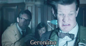 geronimo,doctor who,matt smith
