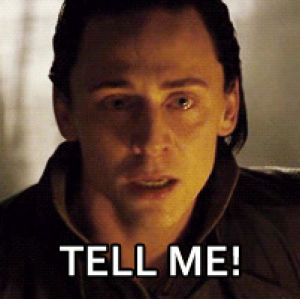 tom hiddleston,loki,frustrated,tell me