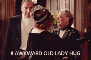 awkward old lady hug,hug,downton abbey,maggie smith,violet crawley,dowager countess,awkward hug