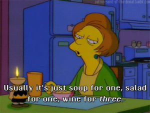 edna krabappel,forever alone,wine,lonely,mrs krabappel,single,soup,tinder,salad,simpsons