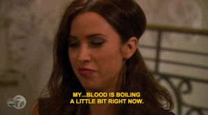 season 11,mad,bachelorette,boiling,angry,blood,stop,kaitlyn,pissed,episode 7,s11 e7