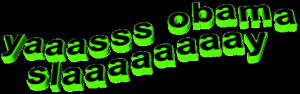 animatedtext,transparent,green,obama,words,agree,phrase,slay