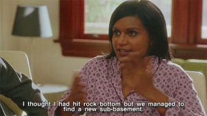 the mindy project,mindy kaling,mindy lahiri,rock bottom,i thought i had hit rock bottom but we managed to find a new sub basement