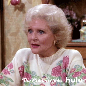 omg,hulu,rose,no way,golden girls,over it,the golden girls,betty white,rose nylund