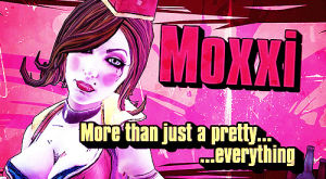 mad,made,borderlands,moxxie,pretty everything