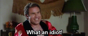 what an idiot,idiot,wedding crashers,will ferrell,insult,laughing