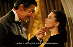 gone with the wind,scarlett ohara,rhett butler,clark gable,vivien leigh,i cant go all my life waiting to catch you in between husbands