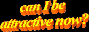 animatedtext,transparent,memes,orange,i,anon,attractive,can,be,text,can i be attractive now