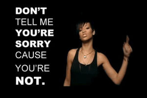 rihanna,lie,lying,sorry,lies,because,take a bow,dont tell