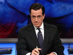 thats nice,stephen colbert,frustrated