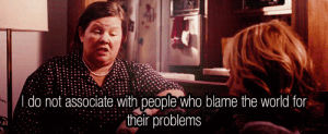 melissa mccarthy,bridesmaids,i do not associate with people who blame the world for their problems