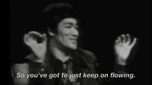 bruce lee,dont give up,advice,so youve got to just keep on flowing