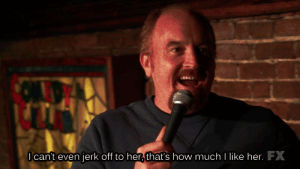 louis ck,jerk off,relationships,real talk,rocha,i dont want to dirty her