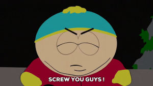 fuck off,eric cartman,screw you guys,go away,leave me alone