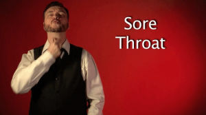 sore throat,sign with robert,sign language,deaf,american sign language,swr