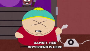 wtf,eric cartman,omg,lame,oh god,boyfriends,damnit