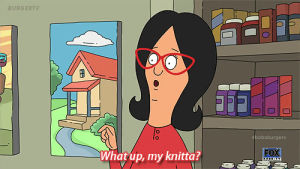 what up my knitta,bobs burgers,linda,frond