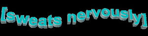 transparent,lol,animatedtext,blue,quotes,3d words,sweats nervously