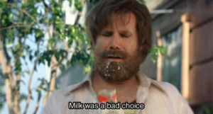 milk,milk was a bad choice