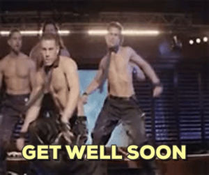 get well soon,feel better,get well,magic mike