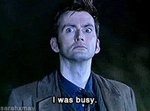 busy,david tennant,doctor who,dr who,ten,10,leave me alone,im busy,i didnt want to talk to you,i was busy