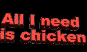 chicken,text,animatedtext,transparent,red,fml,fk u,www asdfghjklfood,all i need is chicken,art design