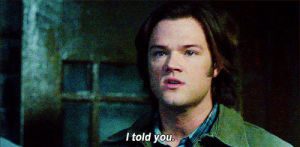 supernatural,sam winchester,i told you,reaction,queue,spn,reaction s,jared padalecki,yourreactions,i told you so