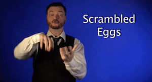 sign with robert,sign language,asl,deaf,american sign language,scrambled eggs