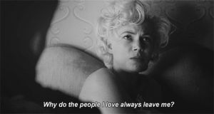 woman,movie,love,black and white,film,sad,pretty,marilyn monroe,lonely,my week with marilyn,why do people i love always leave me