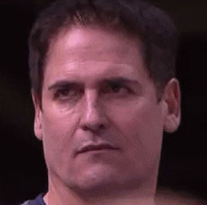smh,disappointed,no,never,mark cuban