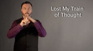 sign language,sign with robert,asl,deaf,american sign language,lost my train of thought